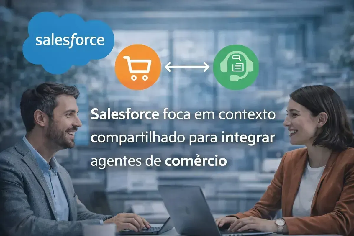 Salesforce foca em contexto compartilhado para integrar agentes de comércio